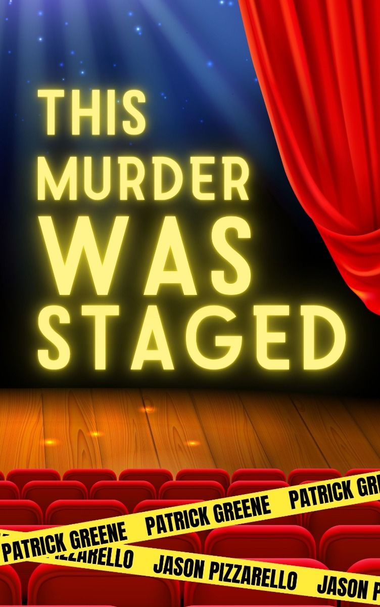 This Murder Was Staged, a murder mystery comedy play script by Patrick Greene and Jason Pizzarello