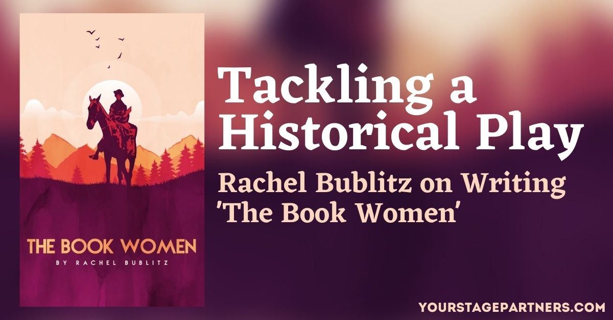 Tackling a Historical Play: Rachel Bublitz on Writing The Book Women