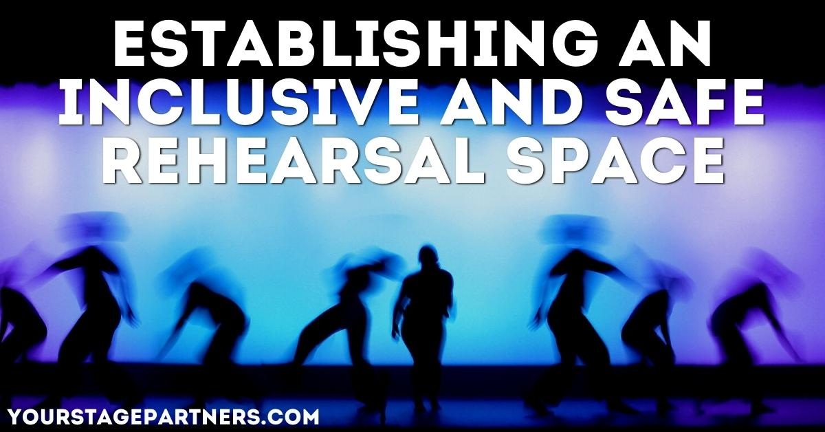 Establishing an Inclusive and Safe Rehearsal Space